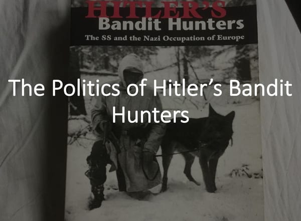 The Politics of Hitler’s Bandit Hunters